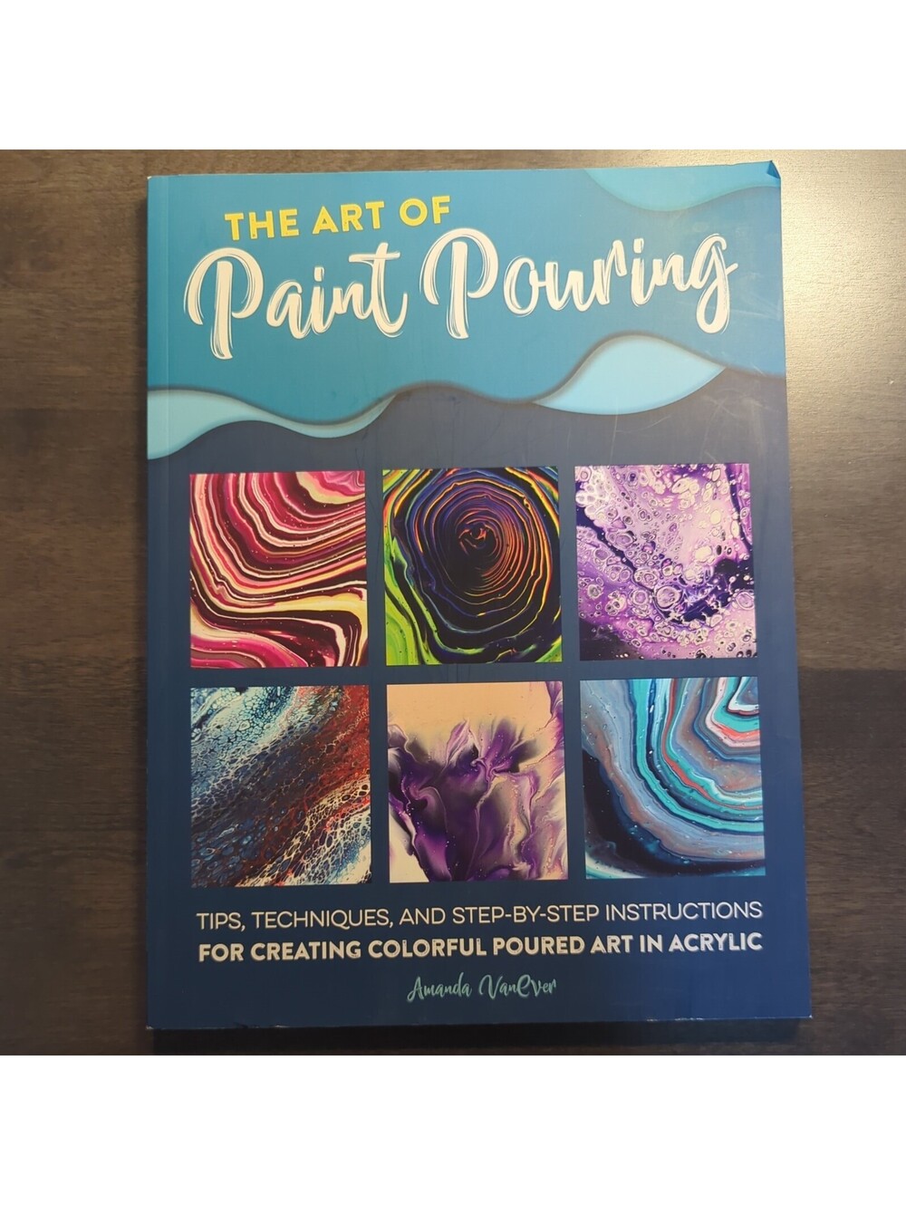 The Art of Paint Pouring: Tips, techniques, and step-by-step instructions - LN